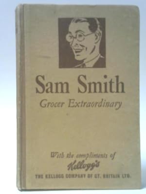 Imagen del vendedor de Sam Smith: Grocer Extraordinary a la venta por World of Rare Books