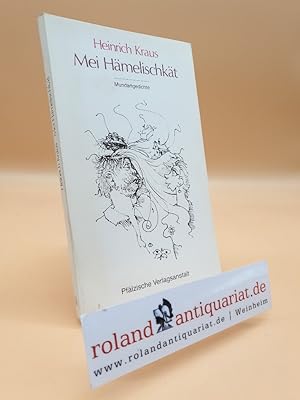 Bild des Verkufers fr Mei Hmelischkt : Mundartgedichte / Heinrich Kraus zum Verkauf von Roland Antiquariat UG haftungsbeschrnkt
