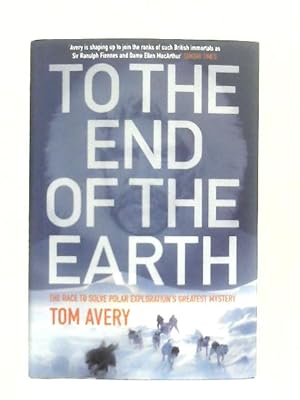 Bild des Verkufers fr To the End of the Earth zum Verkauf von World of Rare Books