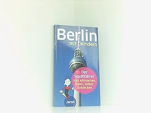 Seller image for Berlin mit Kindern: Der Stadtfhrer zum Mitmachen, Raten, Selbst-Entdecken for sale by Book Broker