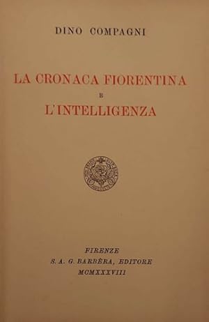 Bild des Verkufers fr La cronaca fiorentina e l'intelligenza del quattrocento fiorentino. (poemetto attribuito al medesimo). zum Verkauf von FIRENZELIBRI SRL