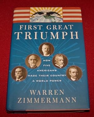 Seller image for First Great Triumph - How Five Americans Made Their Country a World Power for sale by Antiquarian Bookshop