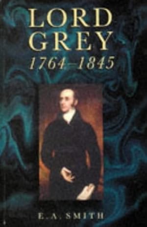 Seller image for Lord Grey 1764-1845 for sale by Reliant Bookstore