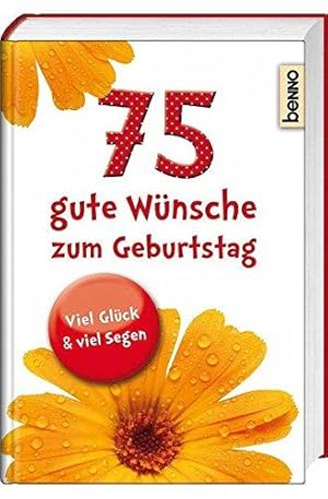 Bild des Verkufers fr 75 gute Wnsche zum Geburtstag: Viel Glck & viel Segen! zum Verkauf von Die Buchgeister