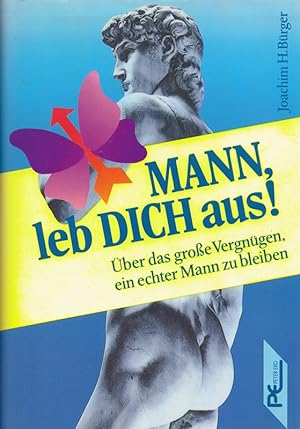 Seller image for Joachim H. Brger: Mann, leb dich aus! - ber das groe Vergngen,ein echter Man for sale by Die Buchgeister
