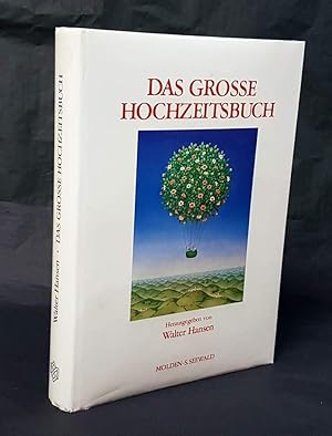 Bild des Verkufers fr Das groe Hochzeitsbuch. Eine Auswahl der schnsten Novellen, Kurzgeschichten, Balladen, Gedichte und Bilder ber Brautwerbung, Hochzeit und Ehe. zum Verkauf von Antiquariat Dennis R. Plummer