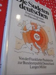 Seller image for Die Sudetendeutschen Eine Volksgruppe im Herzen Europas Von der Frankfurter Paulskirche zur Bundesrepublik Deutschland for sale by Alte Bcherwelt