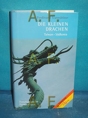 Bild des Verkufers fr Die kleinen Drachen : Taiwan, Sdkorea , Forschungen im Fernen Osten / MIT WIDMUNG von Ferdinand Starmhlner zum Verkauf von Antiquarische Fundgrube e.U.