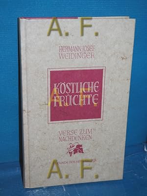 Bild des Verkufers fr Kstliche Frchte : Verse zum Nachdenken (Weidinger, Hermann-Josef : Kleine Reihe 2) / MIT WIDMUNG von Hermann Josef Weidinger zum Verkauf von Antiquarische Fundgrube e.U.