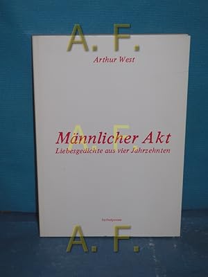 Bild des Verkäufers für Männlicher Akt, Liebesgedichte aus vier Jahrzehnten / MIT WIDMUNG von Arthur Werner zum Verkauf von Antiquarische Fundgrube e.U.