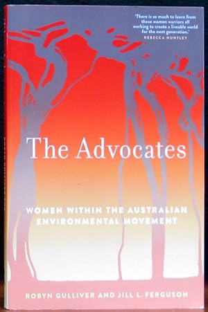Seller image for THE ADVOCATES. Women within the Australian Environmental Movement. for sale by The Antique Bookshop & Curios (ANZAAB)