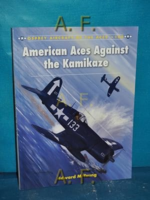 Seller image for American Aces against the Kamikaze (Aircraft of the Aces, Band 109) for sale by Antiquarische Fundgrube e.U.