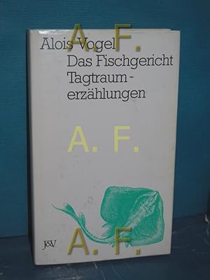Immagine del venditore per Das Fischgericht : Tagtraumerzhlungen / MIT WIDMUNG von Alois Vogel venduto da Antiquarische Fundgrube e.U.