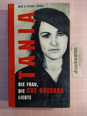 Bild des Verkufers fr Tania. Die Frau, die Che Guevara liebte. zum Verkauf von Druckwaren Antiquariat