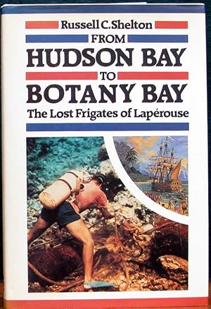 Immagine del venditore per FROM HUDSON BAY TO BOTANY BAY. The Lost Frigates of Laperouse. venduto da The Antique Bookshop & Curios (ANZAAB)