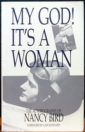 Image du vendeur pour MY GOD! IT'S A WOMAN. The Inspiring Story of one woman's courage & determination to fly. Foreword by Gaby Kennard. mis en vente par The Antique Bookshop & Curios (ANZAAB)