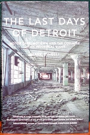 Imagen del vendedor de THE LAST DAYS OF DETROIT. Motor Cars, Motown and the Collapse of an Industrial Giant. a la venta por The Antique Bookshop & Curios (ANZAAB)