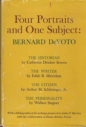 Seller image for Four Portraits and One Subject: Bernard DeVoto: The Historian; The Writer: The Citizen: The Personality for sale by Clausen Books, RMABA