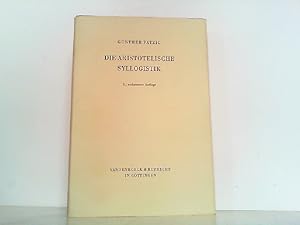 Die aristotelische Syllogistik. Logisch-philologische Untersuchungen über das Buch A der 'Ersten ...