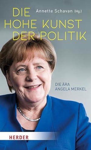 Die hohe Kunst der Politik. Die Ära Angela Merkel.