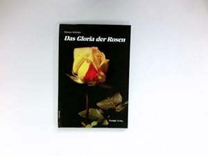 Bild des Verkufers fr Das Gloria der Rosen : eine Liebeserklrung an die "Knigin der Blumen". Signiert vom Autor. zum Verkauf von Antiquariat Buchhandel Daniel Viertel