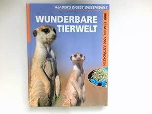 Seller image for Wunderbare Tierwelt : 1000 Fragen, 1000 Antworten. Readers Digest Wissenswelt. for sale by Antiquariat Buchhandel Daniel Viertel