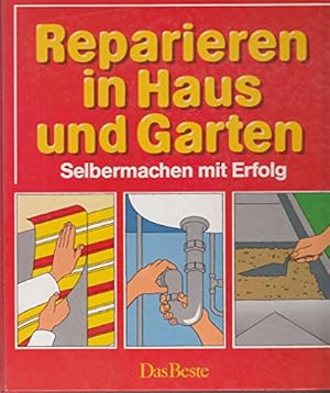 Reparieren in Haus und Garten : Selbermachen mit Efolg