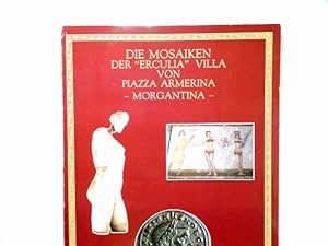 Seller image for Die Mosaiken der "Erculia"-Villa von Piazza Armerina - Morgantina. In Zusammenarbeit mit Giuseppe Walter Bologna for sale by Antiquariat Buchhandel Daniel Viertel