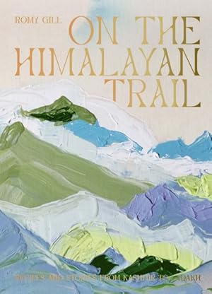 Seller image for On the Himalayan Trail : Recipes and Stories from Kashmir to Ladakh for sale by GreatBookPrices