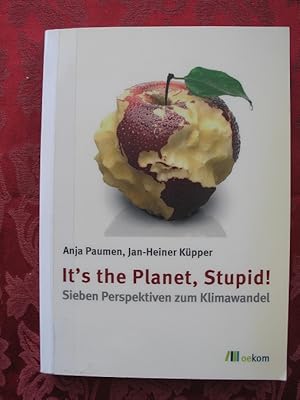 Bild des Verkufers fr It`s the Planet, Stupid ! Sieben Perspektiven zum Klimawandel zum Verkauf von Versandantiquariat Karsten Buchholz