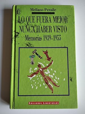 Bild des Verkufers fr Lo que fuera mejor nunca haber visto: Memorias, 1939-1955 (edicin defectuosa) zum Verkauf von El libro que vuela