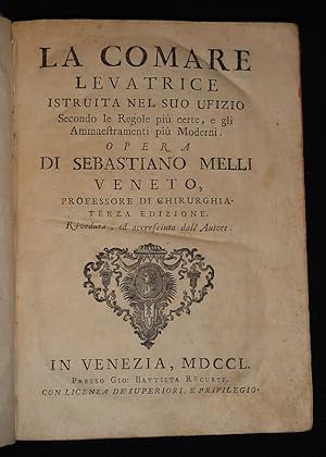 Immagine del venditore per La Comare levatrice, istruita nel suo ufizio secondo le regole pi certe, e gli Ammaestramenti pi moderni venduto da Abraxas-libris