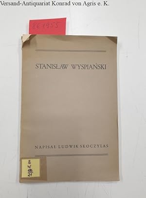 Stanislaw Wyspianskim, Napisal Ludwik Skoczylas