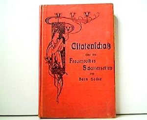 Seller image for Citatenschatz ber des Frauenvolkes Schattenseiten. Eine Sammlung von Aussprchen der besten Schriftsteller aller Vlker und Zeiten ber Frauenwesen und Frauenleben. for sale by Antiquariat Kirchheim