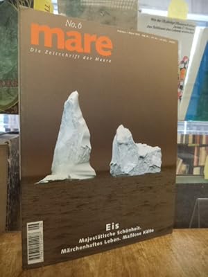 mare - Die Zeitschrift der Meere, No. 6: Eis - Majestätische Schönheit. Märchenhaftes Leben. Maßl...