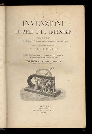 Le invenzioni, le arti e le industrie. [.] Prima edizione italiana sulla ottava tedesca [.] Tradu...