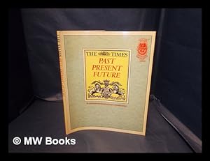 Bild des Verkufers fr The Times : past, present, future : to celebrate two hundred years of publication / [editor, George Darby] zum Verkauf von MW Books
