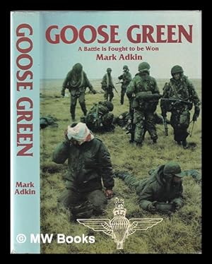 Seller image for Goose Green: a battle is fought to be won / [by] Mark Adkin for sale by MW Books