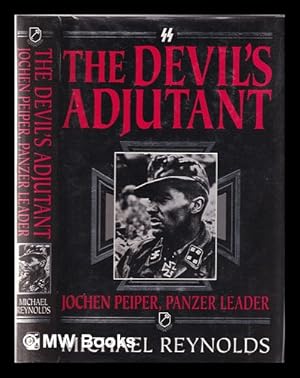 Seller image for The devil's adjutant: Jochen Peiper, Panzer leader / by Michael Reynolds for sale by MW Books