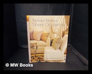 Bild des Verk�ufers f�r Sheer opulence : modern glamour for today's interiors / Nicholas Haslam ; special photography by David Montgomery zum Verkauf von MW Books
