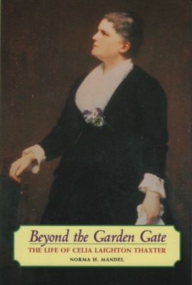 Beyond the Garden Gate. The Life of Celia Laighton Thaxter