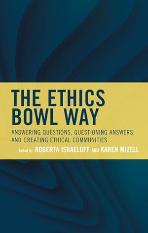 Immagine del venditore per Ethics Bowl Way : Answering Questions, Questioning Answers, and Creating Ethical Communities venduto da GreatBookPrices