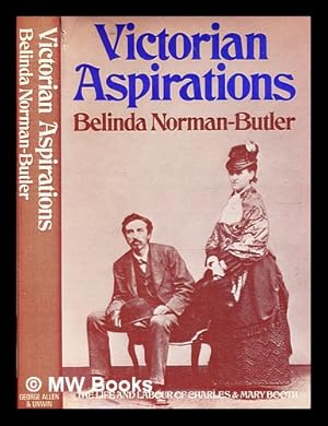 Seller image for Victorian aspirations : the life and labour of Charles and Mary Booth / (by) Belinda Norman-Butler ; by Belinda Norman-Butler for sale by MW Books