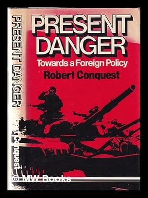 Bild des Verkufers fr Present danger: towards a foreign policy / Robert Conquest zum Verkauf von MW Books