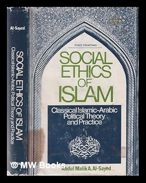 Seller image for Social ethics of Islam: classical Islamic-Arabic political theory and practice / by Abdul Malik A. Al-Sayed for sale by MW Books