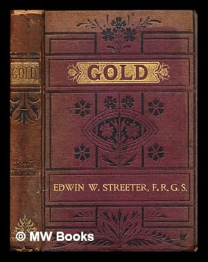 Seller image for Gold : or, legal regulations for the standard of gold & silver wares in different countries of the world / Tr. and abridged from "Die gesetzliche Regelung des Feingehaltes von Gold-und Silber-Waaren, von Arthur von Studnitz," by Mrs. Brewer. With notes and additions by Edwin W. Streeter. Colored plate, map & tables for sale by MW Books