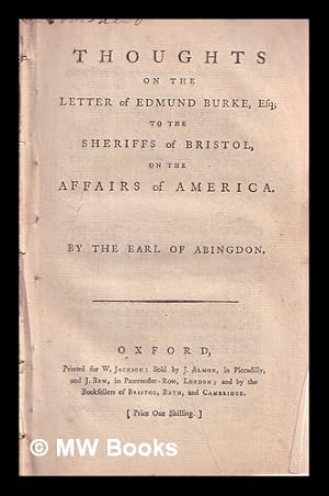 Seller image for Thoughts on the letter of Edmund Burke, Esq. to the sheriffs of Bristol : on the affairs of America / by the Earl of Abingdon for sale by MW Books