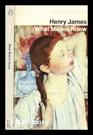 Seller image for What Maisie knew / Henry James for sale by MW Books