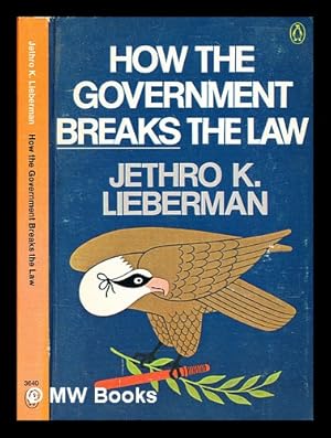 Immagine del venditore per How the government breaks the law / Jethro K. Lieberman venduto da MW Books