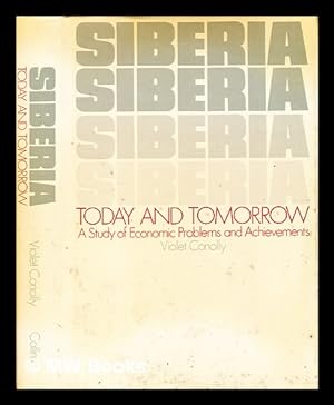 Seller image for Siberia today and tomorrow : a study of economic resources, problems and achievements / [by] Violet Conolly for sale by MW Books